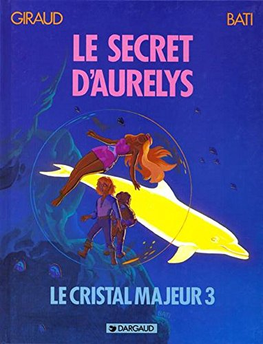 Le cristal majeur. Vol. 3. Le secret d'Aurelys