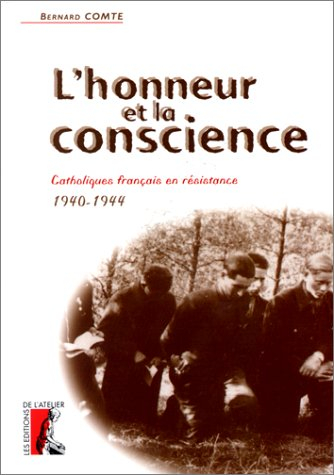 L'honneur et la conscience : catholiques français en Résistance