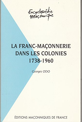 La franc-maçonnerie dans les colonies : 1738-1960