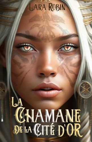 La Chamane de la Cité d'Or: (fantasy young adult)