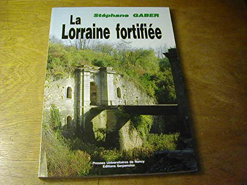 La Lorraine fortifiée