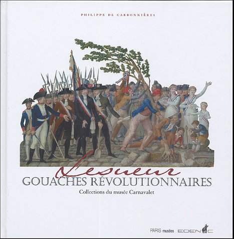 Lesueur, gouaches révolutionnaires : collections du Musée Carnavalet