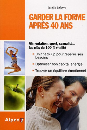 Garder la forme après 40 ans : bien-être de 40 à 60 ans
