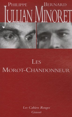 Les Morot-Chandonneur ou Une grande famille : décrite de Stendhal à Marcel Aymé, peinte d'Ingres à P