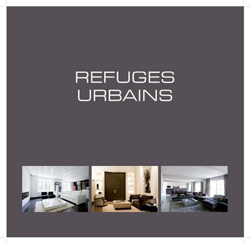 Refuges urbains. Urban retreats. Wonen in de grootstad