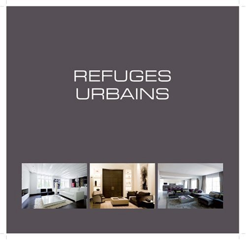 Refuges urbains. Urban retreats. Wonen in de grootstad