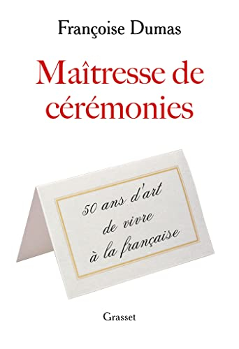 Maîtresse de cérémonies : cinquante ans d'art de vivre à la française