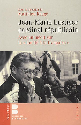 Jean-Marie Lustiger, cardinal républicain : colloque, 9 décembre 2008