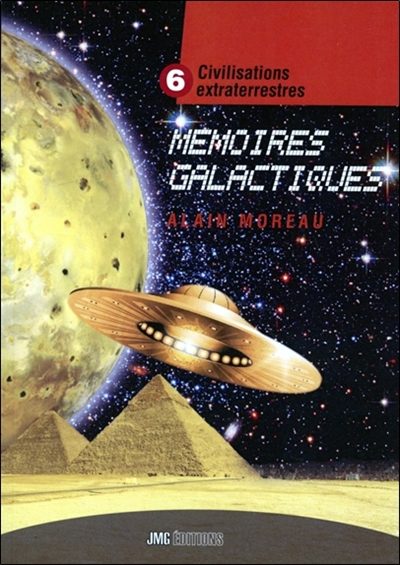 Civilisations extraterrestres. Vol. 6. Mémoires galactiques