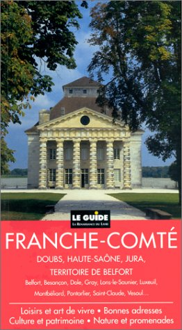 Franche-Comté : Doubs, Haute-Saône, Jura, Territoire de Belfort