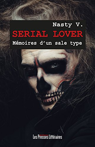 Serial lover : mémoires d'un sale type