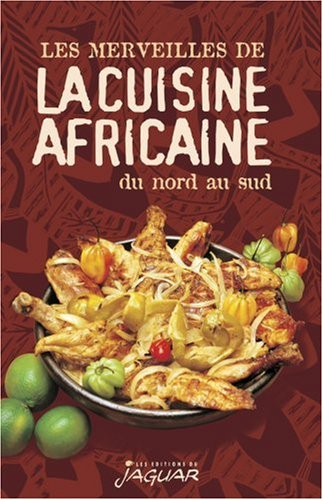 Les merveilles de la cuisine africaine du nord au sud
