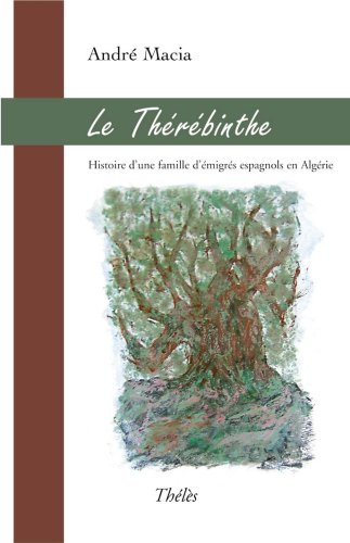 le therebinthe histoire d'une famille d'emigres espagnols en algérie