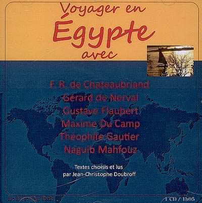 Voyager en Egypte avec Chateaubriant, Nerval ... Mahfouz 1 CD / Prix Conseille 15 E