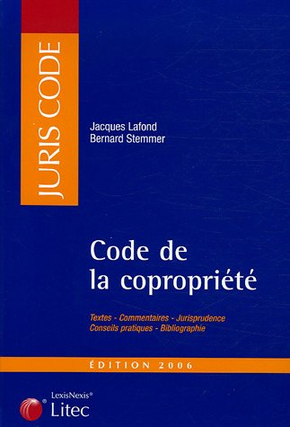 Code de la copropriété 2006 : textes, commentaires, jurisprudence, conseils pratiques, bibliographie