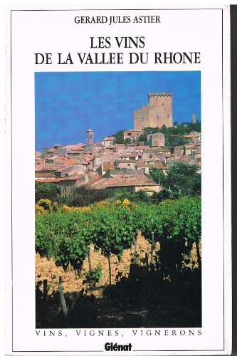 Les vins de la vallée du Rhône : batifolages, flâneries et berlues