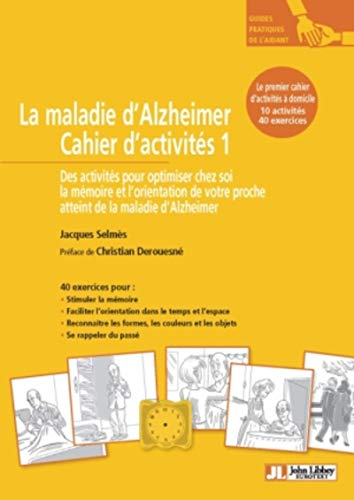 La maladie d'Alzheimer : cahier d'activités 1 : des activités pour optimiser chez soi la mémoire et 