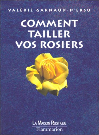 Comment tailler vos rosiers