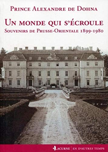 Un monde qui s'écroule : souvenirs de Prusse-Orientale 1899-1980