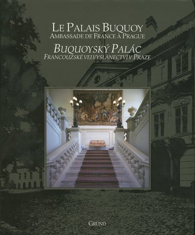 Le palais Buquoy : ambassade de France à Prague. Buquoysky palac : francouzské velvyslanectvi v Praz