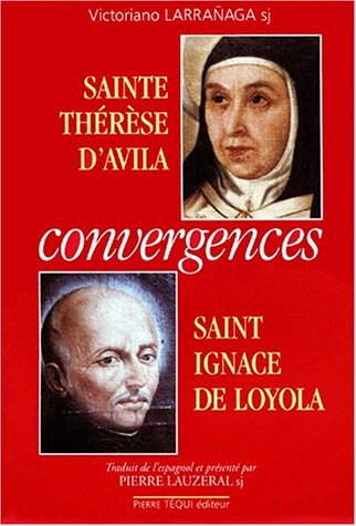 Sainte Thérèse d'Avila, saint Ignace de Loyola : convergences