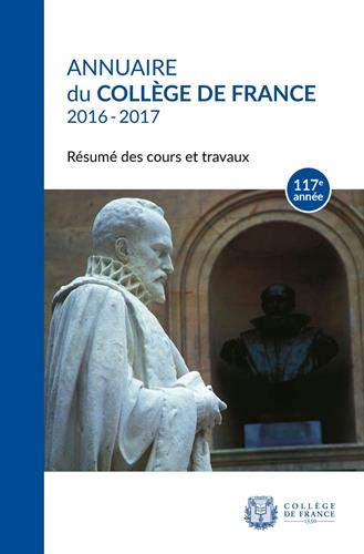 Annuaire du Collège de France 2016-2017 : résumé des cours et travaux