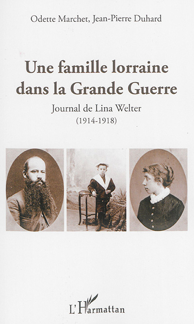 Une famille lorraine dans la Grande Guerre : journal de Lina Welter, 1914-1918
