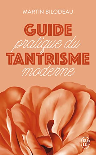 Guide pratique du tantrisme moderne : pour éveiller votre énergie sexuelle et spirituelle