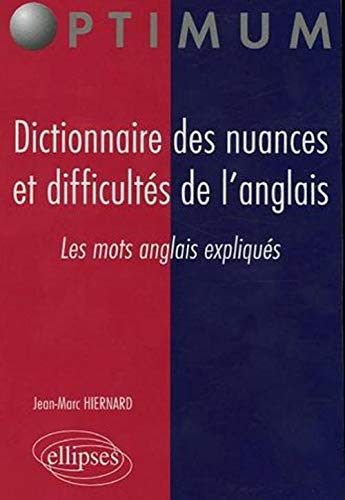 Dictionnaire des nuances et difficultés de l'anglais : les mots anglais expliqués
