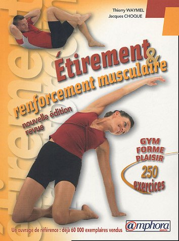 Etirement et renforcement musculaire : gym, forme, plaisir : 250 exercices d'étirement et de renforc