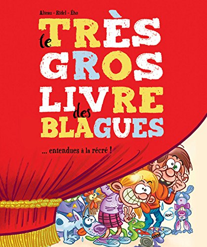 Le très gros livre des blagues : ... entendues à la récré !