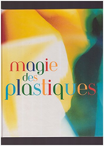 magie des plastiques : exposition, paris, École nationale supérieur des beaux-arts, 20 septembre-10 