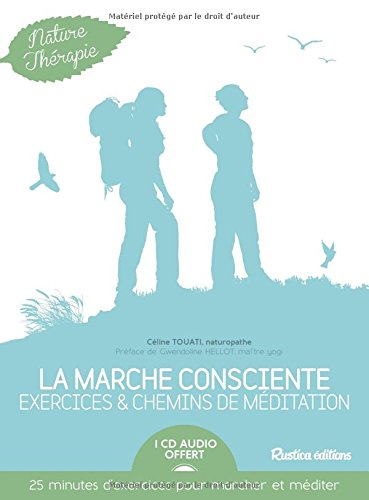 La marche consciente : exercices et chemins de méditation