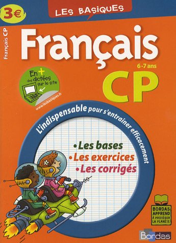 Français CP, 6-7 ans : les bases, les exercices, les corrigés