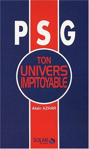 PSG, ton univers impitoyable