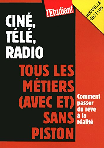 Ciné, télé, radio : tous les métiers (avec et) sans piston