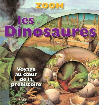 Les dinosaures : voyage au coeur de la préhistoire