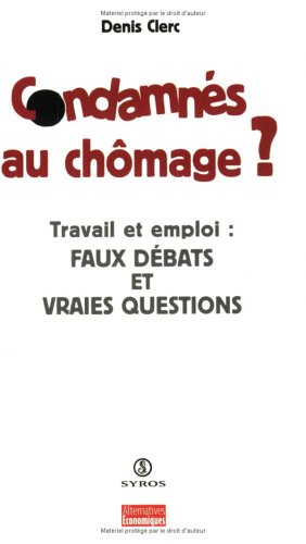 Condamnés au chômage ? : travail et emploi en questions