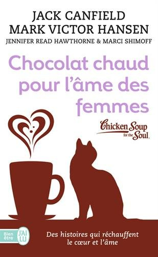 Chocolat chaud pour l'âme des femmes : des histoires qui réchauffent le coeur et l'âme