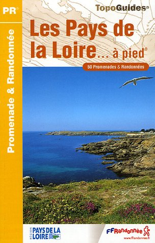 Les pays de la Loire... à pied : 50 promenades et randonnées
