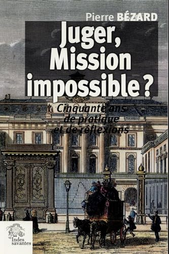 Juger, mission impossible ? : cinquante ans de pratique et de réflexions
