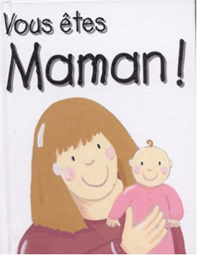 Vous êtes maman !