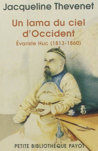 Un lama du ciel d'Occident : Evariste Huc (1813-1860)