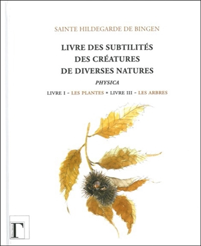 Livre des subtilités des créatures de diverses natures : physica : livre I, les plantes, livre III, 
