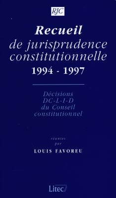 Recueil de jurisprudence constitutionnelle, 1994-1997 : décisions DC, L, I, D du Conseil constitutio