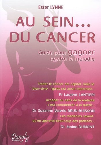 Au sein... du cancer : guide pour gagner contre la maladie