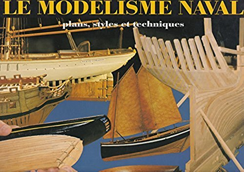Le modélisme naval, plans, styles et techniques