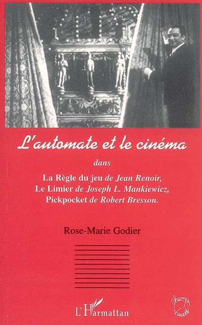 L'automate et le cinéma : dans La Règle du jeu de Jean Renoir, Le Limier de Joseph L. Mankiewicz, Pi