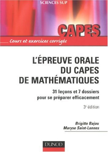 L'épreuve orale du Capes de mathématiques : 31 leçons et 7 dossiers pour se préparer efficacement : 