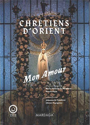 Chrétiens d'Orient : mon amour